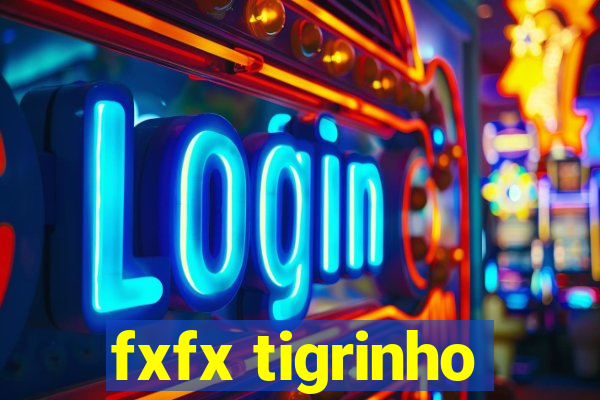 fxfx tigrinho